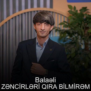 Zəncirləri Qıra Bilmirəm