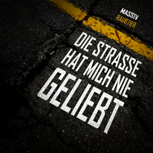 Die Straße hat mich nie geliebt