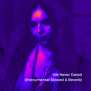 We Never Dated (Instrumental Slowed)