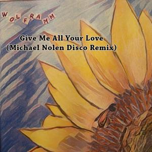 Give Me All Your Love (feat. Michael Nolen) (Maxi Disco Remix)