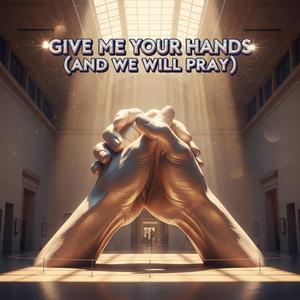 Give Me Your Hands (And We Will Pray) (Retro Soul/R&B)