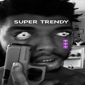 Super Trendy