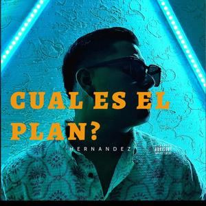 HERNANDEZ • CUAL ES EL PLAN?♥️