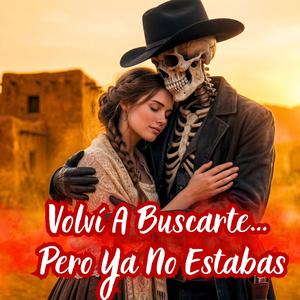 Volví A Buscarte… Pero Ya No Estabas