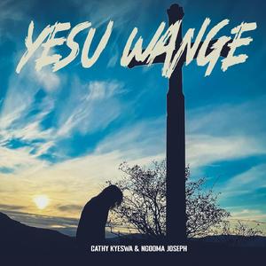 Yesu Wange (feat. Ngooma Joseph)