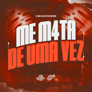 Me M4ta de Uma Vez