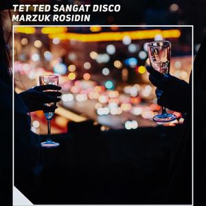Tet Ted Sangat Disco