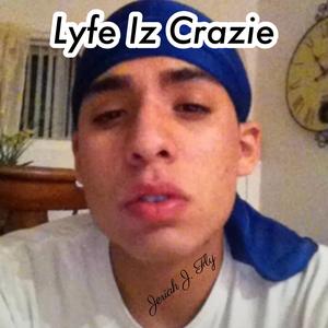 Lyfe Iz Crazie
