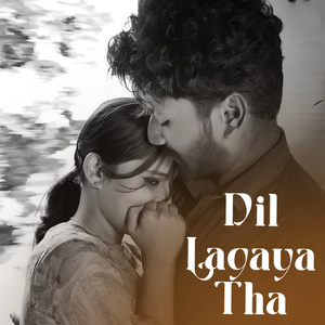 Dil Lagaya Tha