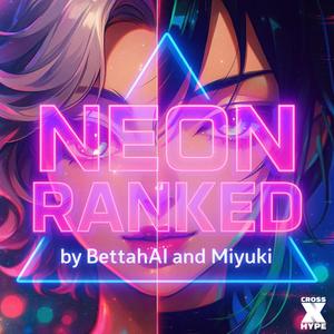 NEON RANKED (feat. Miyuki & BettahAI)