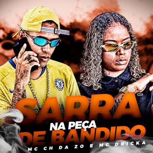 Sarra na Peça de Bandido (feat. Mc Dricka)