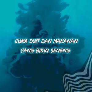 Cuma Duit Dan Makanan Yang Bikin Seneng