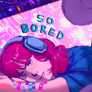 So Bored