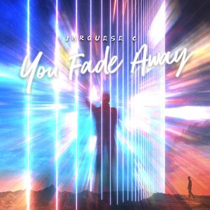 You Fade Away