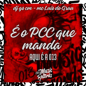 É o PCC que Manda - Aqui É a 013