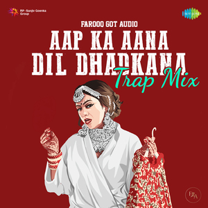 Aap Ka Aana Dil Dhadkana - Trap Mix