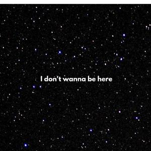 I don't wanna be here (feat. Moonlight30th)