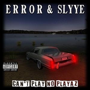 CAN'T PLAY NO PLAYAZ (feat. Slyye)