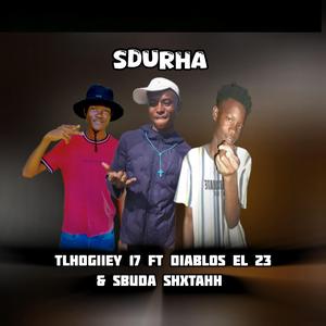 Sdurha (feat. Ke Tlhogiiey Chomi"yakka , Diablos EL 23 & Sbudaa Shhxxtaah)