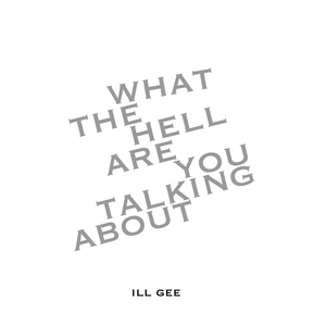 What the Hell Are You Talking about