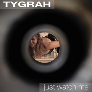 Just Watch Me (feat. Tygrah)