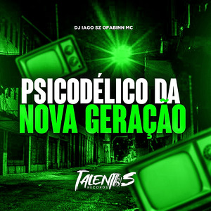 PSICODÉLICO DA NOVA GERAÇÃO