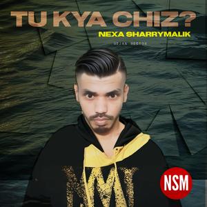 Tu Kya Chiz