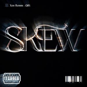 Skew (feat. Xen ReMM & RZX GiFt)