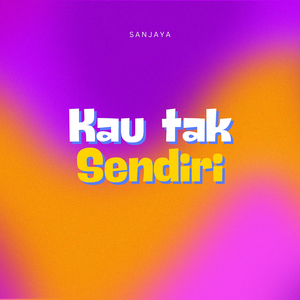 Kau Tak Sendiri