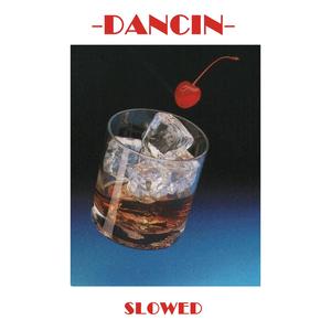 Dancin'(kron0 slowed) (Slowed) (Slowed)