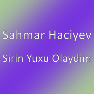 Sirin Yuxu Olaydim