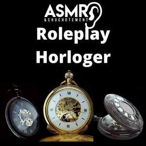 Roleplay Horloger Asmr