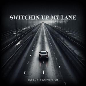 Switchin up my Lane (feat. PlayBoy The Beast)