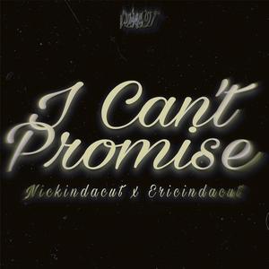 I Can't Promise (feat. Ericindacut)