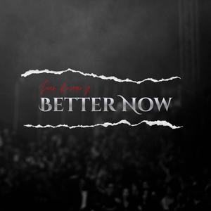 Better Now