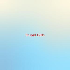 Stupid Girls (Complete version originally performed by Pink)