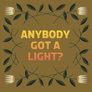 Anybody Got a Light?