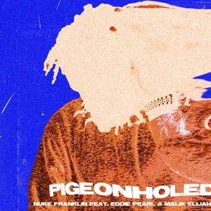 PIGEONHOLED (feat. Eddie Pearl & Malik Elijah)