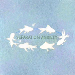 S̶e̶p̶a̶r̶a̶t̶i̶o̶n̶ ̶A̶n̶x̶i̶e̶t̶y̶
