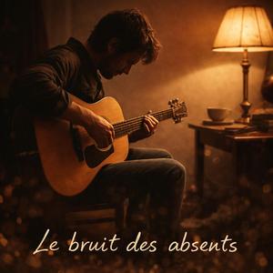 Le bruit des absents