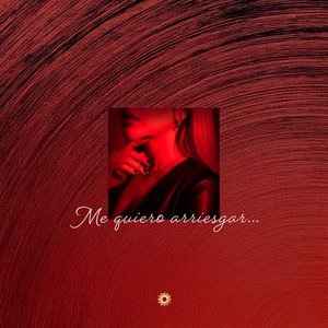 Me Quiero Arriesgar...