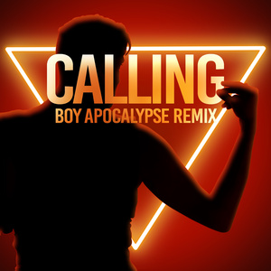 Calling (Boy Apocalypse Remix)
