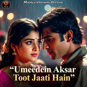 Umeedein Aksar Toot Jaati Hain