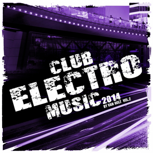 Club Electro Music 2014 Vol.2 (Continuous DJ Mix)