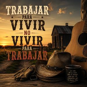 Trabajar para Vivir no Vivir para Trabajar