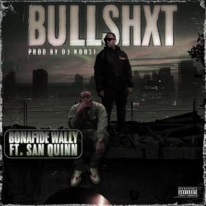 Bullshxt (feat. San Quinn)
