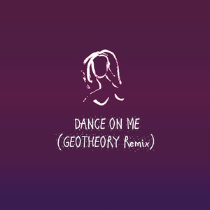 Dance On Me (GEOTHEORY Remix)