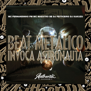 Beat Metálico Invoca Astronauta