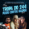 Mc Kitinho - Tropa do 244 - Puxou Cortou Raspou