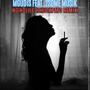 Ngiholile (feat. 2some Musik) (Chuckpato Remix)